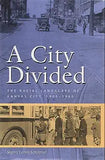 A City Divided: The Racial Landscape of Kansas City, 1900-1960 Volume 1