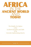 Africa in the Ancient World and Today: The Wealth of a Nation Is the Excellent Education and Skills of Its Honestly Hardworking Citizens