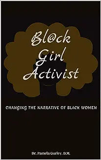 Bl@ck Girl Activist: Changing The Narrative Of Black Women
