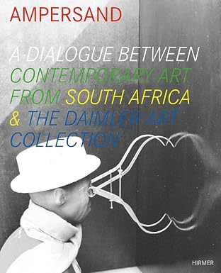 Ampersand: A Dialogue Between Contemporary Art from South Africa & the Daimler Art Collection