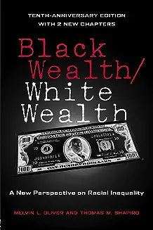 Black Wealth / White Wealth: A New Perspective on Racial Inequality (Anniversary)
