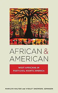 African & American: West Africans in Post-Civil Rights America