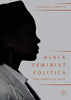 Black Feminist Politics from Kennedy to Clinton (2009)