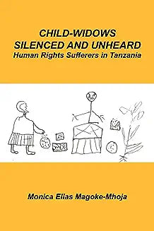 Child-Widows Silenced and Unheard: Human Rights Sufferers in Tanzania