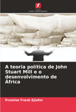 A teoria politica de John Stuart Mill e o desenvolvimento de Africa