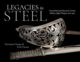 Legacies in Steel : Personalized and Historical German Military Edged Weapons 1800-1990