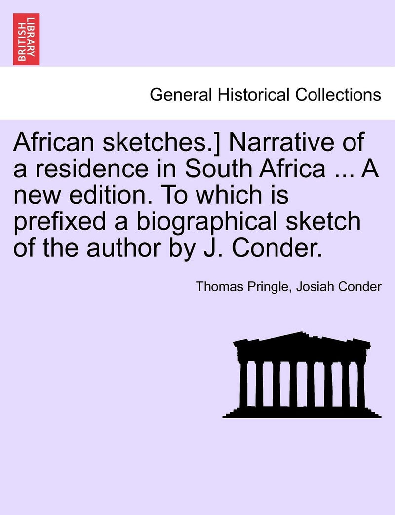 African Sketches.] Narrative of a Residence in South Africa ... a New Edition. to Which Is Prefixed a Biographical Sketch of the Author by J. Conder.