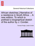 African Sketches.] Narrative of a Residence in South Africa ... a New Edition. to Which Is Prefixed a Biographical Sketch of the Author by J. Conder.