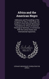 Africa and the American Negro: Addresses and Proceedings of the Congress On Africa, Held Under the Auspices of the Stewart Missionary Foundation for