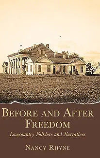 Before and After Freedom: Lowcountry Folklore and Narratives