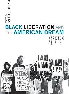 Black Liberation and the American Dream: The Struggle for Racial and Economic Justice