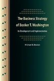 The Business Strategy of Booker T. Washington: Its Development and Implementation