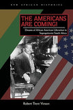 The Americans Are Coming!: Dreams of African American Liberation in Segregationist South Africa