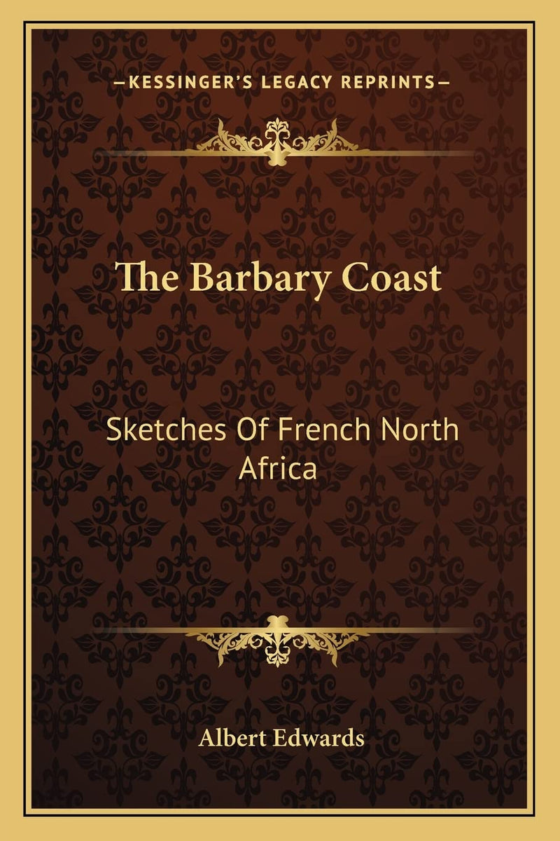 The Barbary Coast: Sketches Of French North Africa