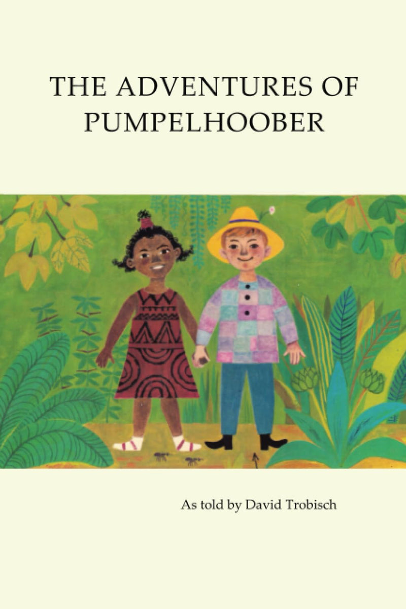 The Adventures of Pumpelhoober: In Africa, America, and Europe