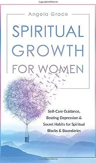 Spiritual Growth For Women: Self-Care Guidance, Beating Depression & Secret Habits for Spiritual Blocks & Boundaries