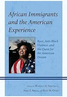 African Immigrants and the American Experience: Race, Anti-Black Violence, and the Quest for the American Dream