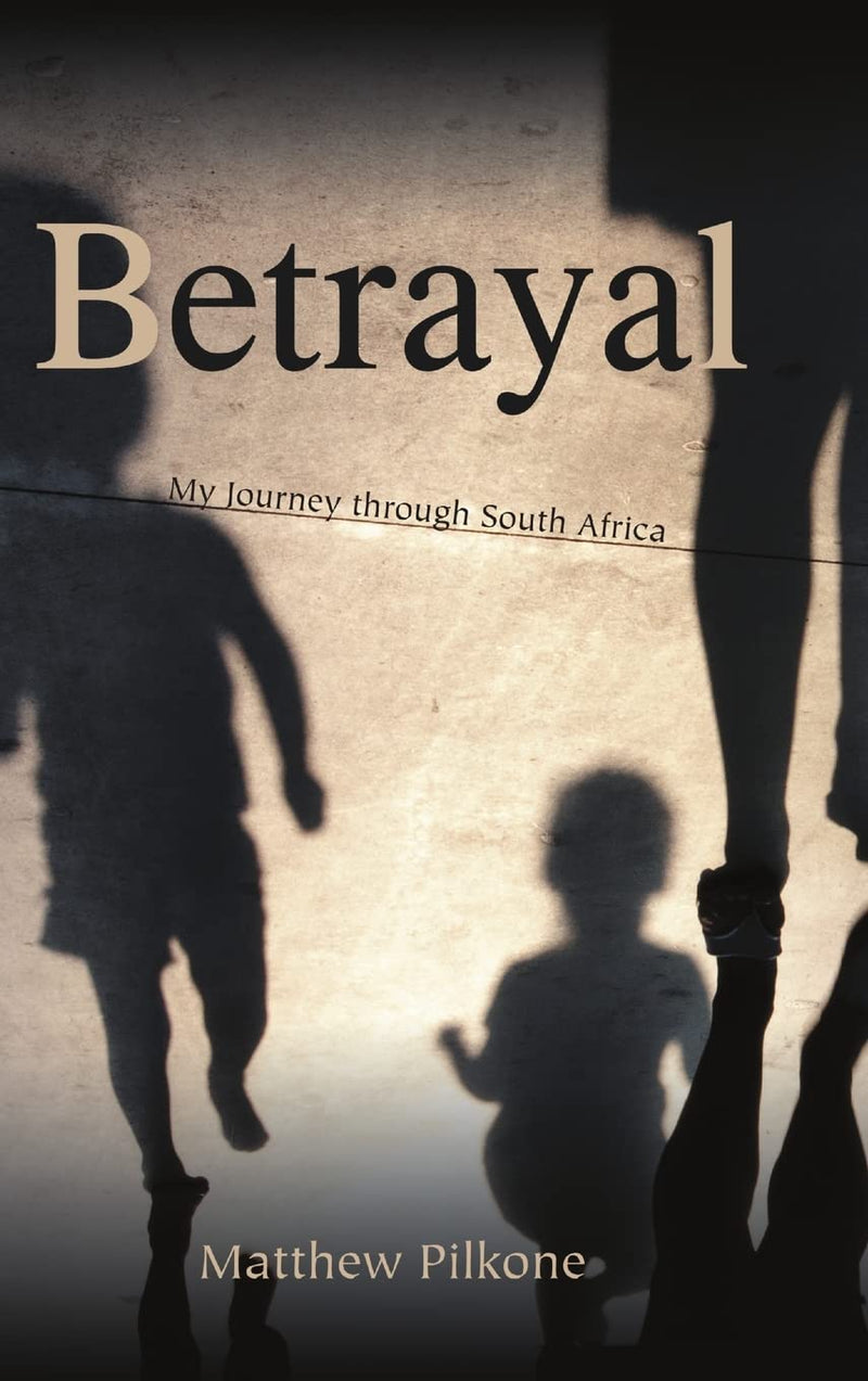 Betrayal: My Journey through South Africa