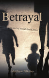 Betrayal: My Journey through South Africa