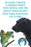 Blackie, Cheech, and Robert Robot visit Kenya, Africa with Their partners, Lou and DIRK