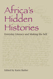 Africa's Hidden Histories: Everyday Literacy and Making the Self