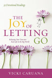 Joy of Letting Go: Releasing Your Teen into Real Life in the Big World