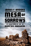 Mesa of Sorrows : A History of the Awat'ovi Massacre
