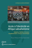 Acces A l'Electricite En Afrique Subsaharienne: Adoption, Fiabilite, Et Facteurs Complementaires d'Impact Economique