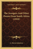 The Avengers And Other Poems From South Africa (1918)