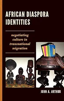 African Diaspora Identities: Negotiating Culture in Transnational Migration