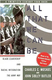 All That We Can Be: Black Leadership and Racial Integration the Army Way