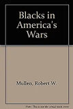 Blacks in America's Wars: The Shift in Attitudes from the Revolutionary War to Vietnam