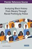 Analyzing Black History From Slavery Through Racial Profiling by Police