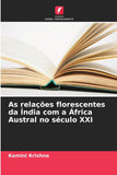 As relacoes florescentes da India com a Africa Austral no seculo XXI
