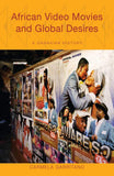African Video Movies and Global Desires: A Ghanaian History