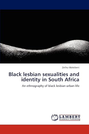Black Lesbian Sexualities and Identity in South Africa