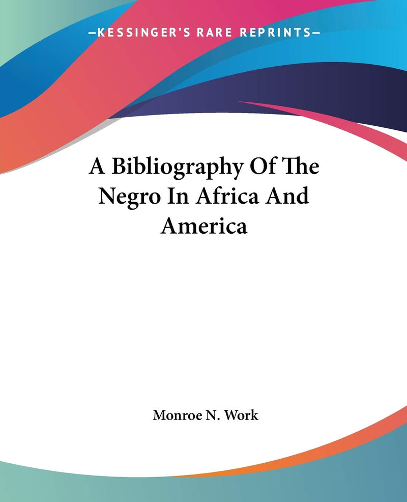 A Bibliography Of The Negro In Africa And America