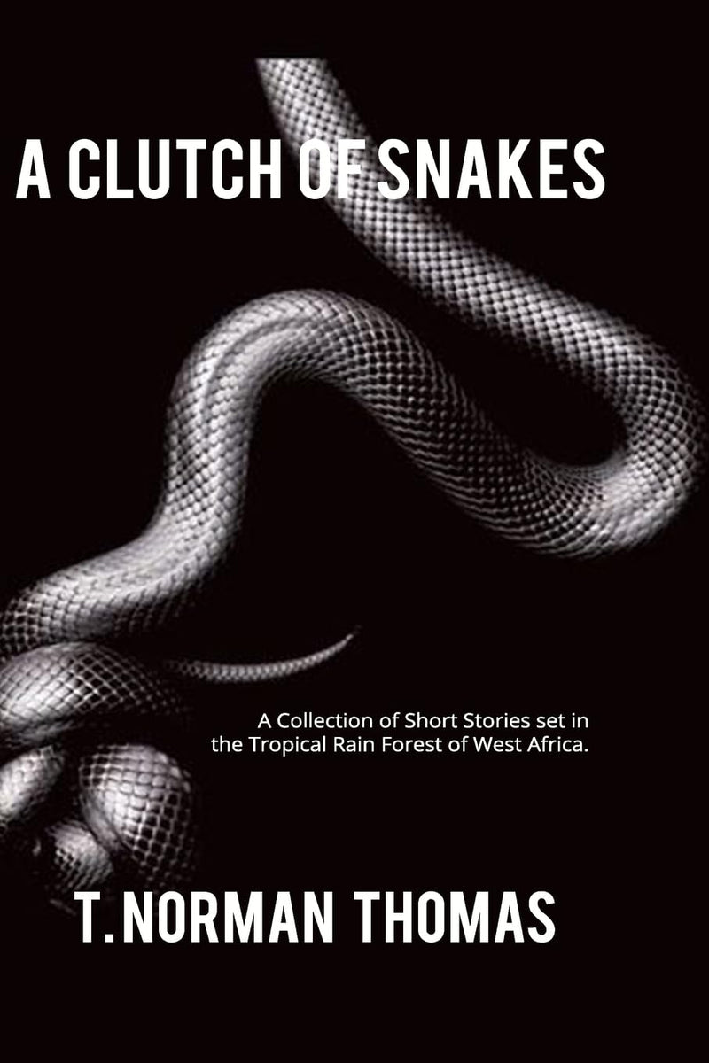 "A Clutch of Snakes": A Collection of Short Stories set in the tropical rain Forest of west Africa