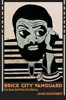 Brick City Vanguard: Amiri Baraka, Black Music, Black Modernity
