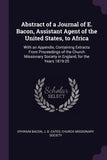 Abstract of a Journal of E. Bacon, Assistant Agent of the United States, to Africa: With an Appendix, Containing Extracts From Proceedings of the Chur