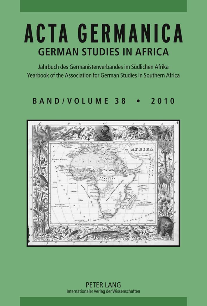 ACTA GERMANICA: GERMAN STUDIES IN AFRICA- Jahrbuch des Germanistenverbandes im Südlichen Afrika- Band 38/2010- Yearbook of the Association