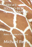 Africa's Second-Best Photographer: Book 2, A Journey of Discovery