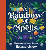 Rainbow of Spells: Manifesting with Color