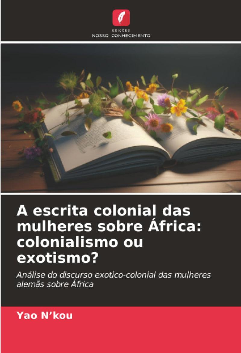 A escrita colonial das mulheres sobre Africa: colonialismo ou exotismo?