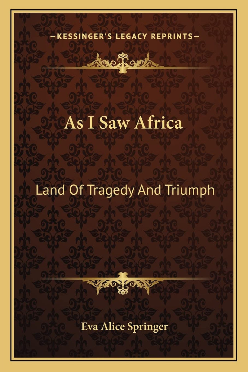 As I Saw Africa: Land Of Tragedy And Triumph