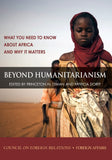 Beyond Humanitarianism: What You Need to Know About Africa and Why It Matters