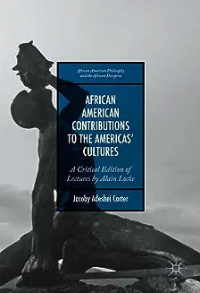 African American Contributions to the Americas' Cultures: A Critical Edition of Lectures by Alain Locke (2016)