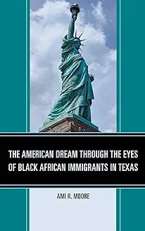 The American Dream Through the Eyes of Black African Immigrants in Texas