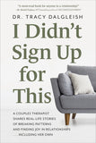 I Didn't Sign Up for This: A Couples Therapist Shares Real-Life Stories