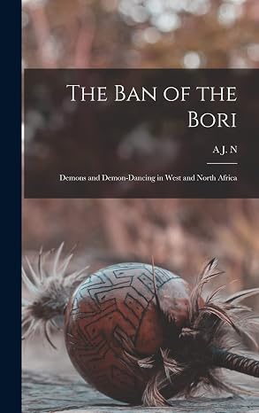 The ban of the Bori; Demons and Demon-dancing in West and North Africa
